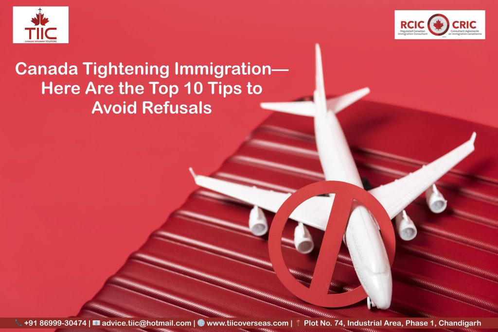 Canada Tightening Immigration—Here Are the Top 10 Tips to Avoid Refusals​ - www.tiicoverseas.com