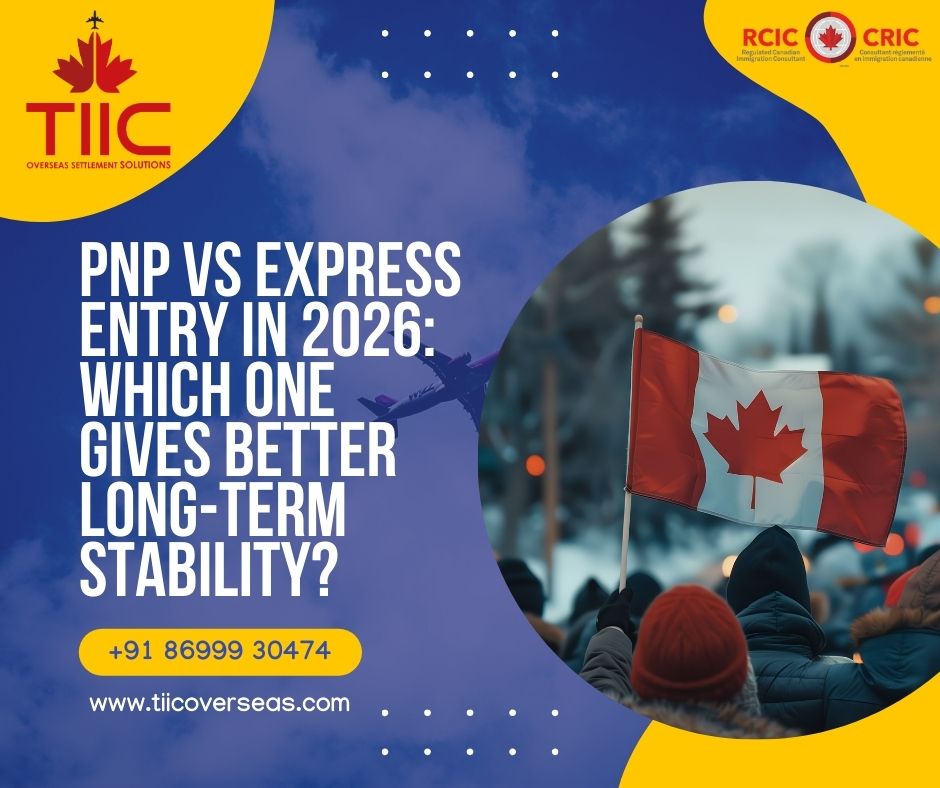 PNP vs Express Entry in 2026 - Which One Gives Better Long-Term Stability - TIIC Overseas