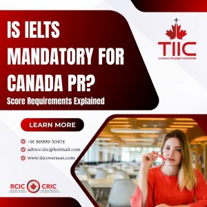 Is IELTS Mandatory for Canada PR? Score Requirements Explained | TIIC Overseas