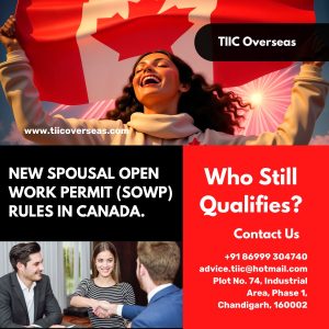 New Spousal Open Work Permit (SOWP) Rules in Canada - Who Still Qualifies? TIIC Overseas