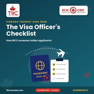 Canada visitor visa 2026 officer checklist for Indian applicants by TIIC Overseas, Canada tourist visa consultants in Chandigarh